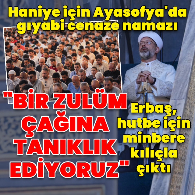 Haniye için Ayasofya'da gıyabi cenaze namazı