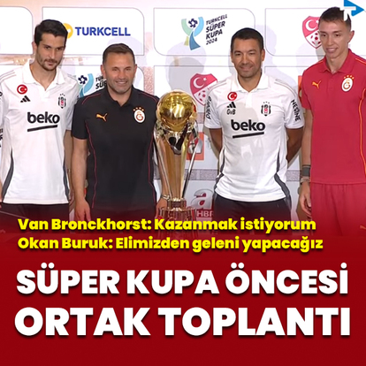 Süper Kupa öncesi ortak basın toplantısı