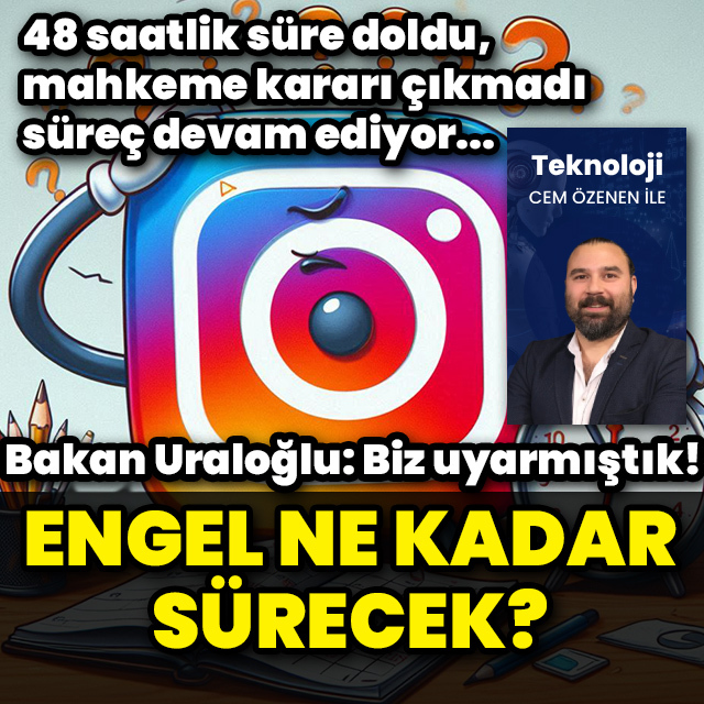 48 saatlik süre geçti, Instagram ne zaman açılacak?