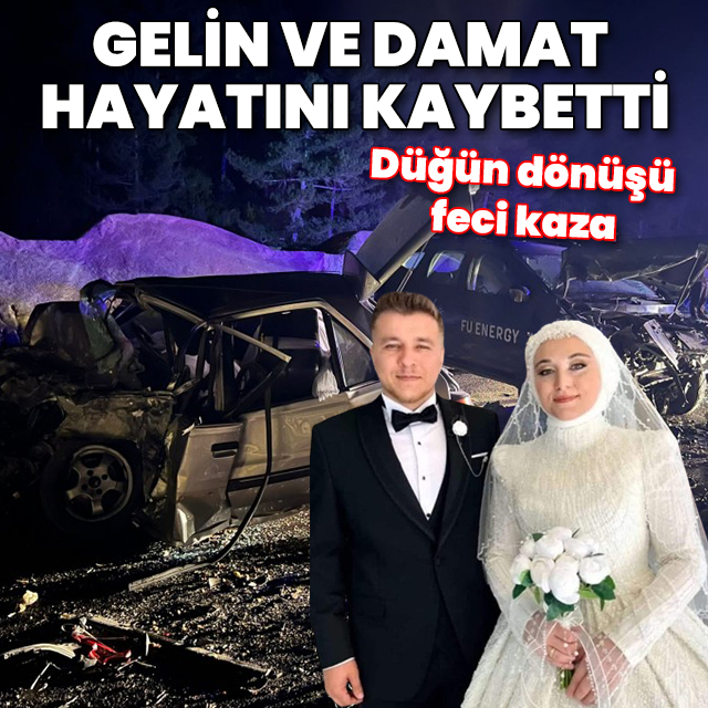 Düğün dönüşü feci kaza: Gelin ve damat hayatını kaybetti