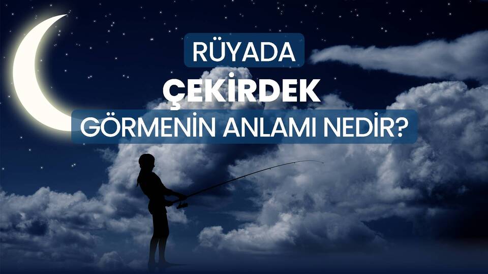 Rüyada Çekirdek Görmek Ne Anlama Gelir?