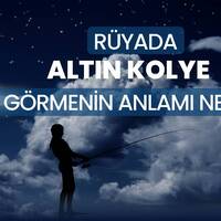 Rüyada altın kolye görmek ne anlama gelir?