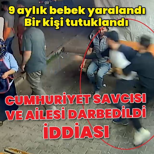 Cumhuriyet Savcısı ve ailesi darbedildi iddiası! 1 tutuklama