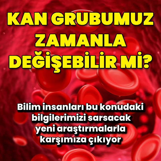 Kan grubumuz zamanla değişebilir mi?