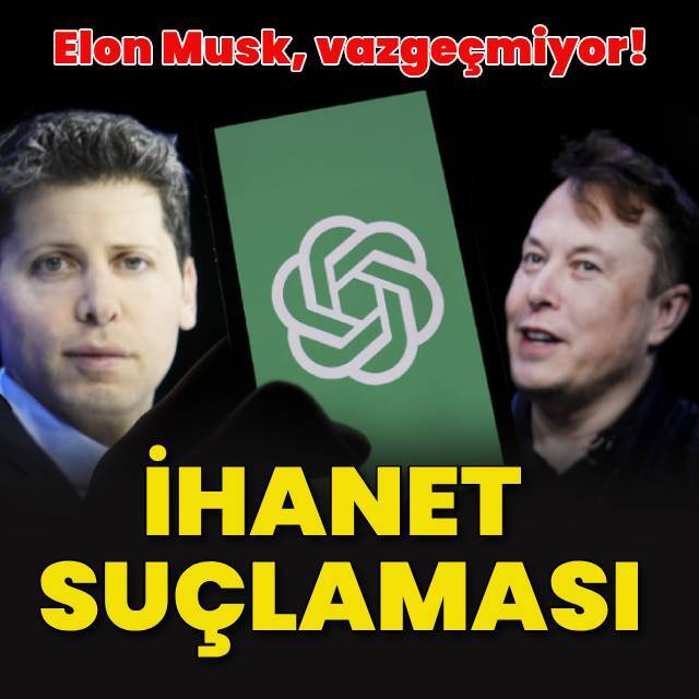 Elon Musk'dan OpenAI kurucularına 'ihanet' davası!