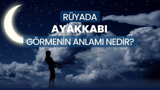 Rüyada ayakkabı görmek ne anlama gelir
