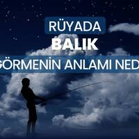 Rüyada balık görmek ne anlama gelir?