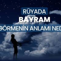Rüyada bayram görmek ne anlama gelir?