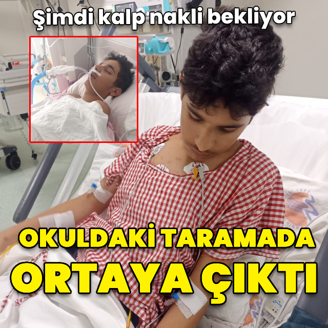 Gerçek okuldaki taramada ortaya çıktı! Şimdi kalp nakli bekliyor