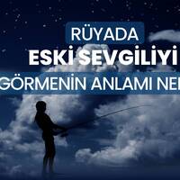 Rüyada eski sevgiliyi görmek ne anlama gelir?