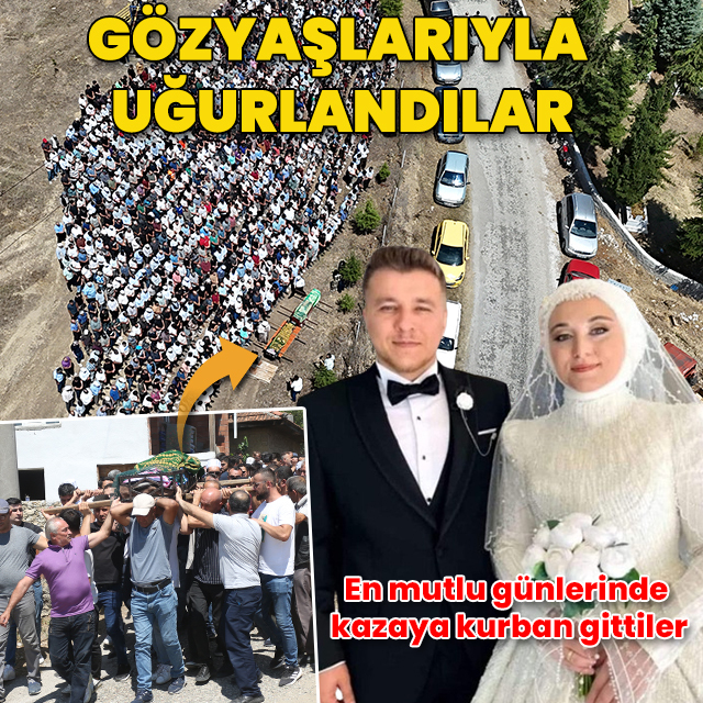 Düğün gecesi kazaya kurban giden yeni evli çift gözyaşlarıyla toprağa verildi