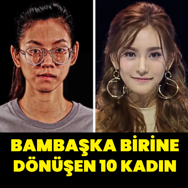 Bambaşka birine dönüşen 10 kadın!