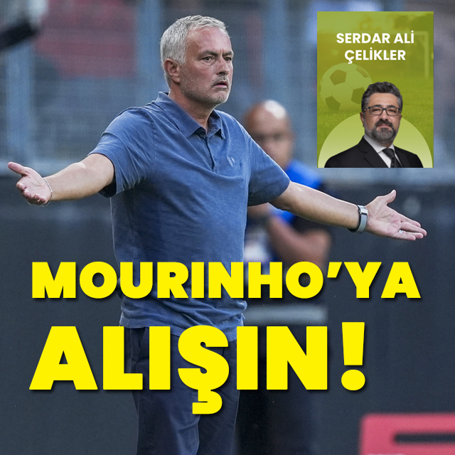 Mourinho'ya alışın