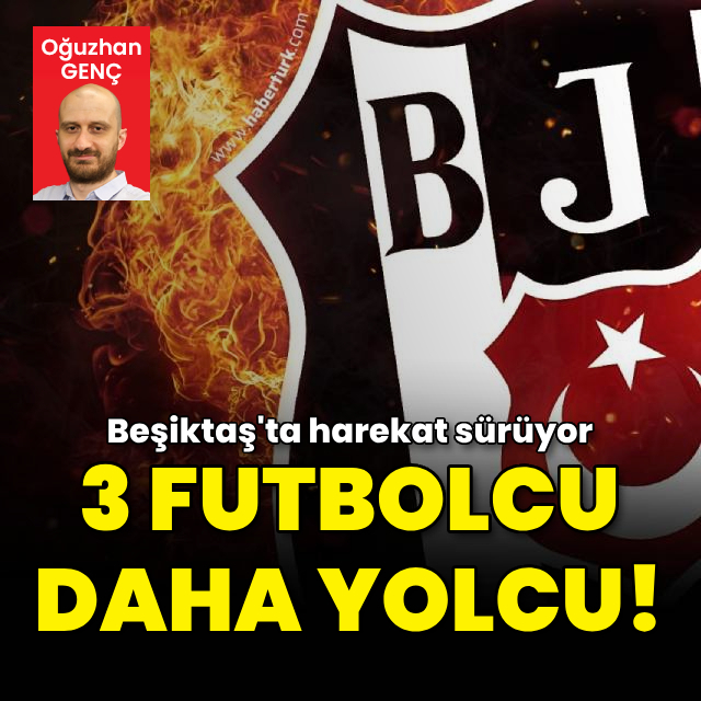 Beşiktaş'ta 3 futbolcu daha yolcu