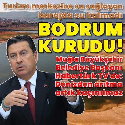 Bodrum kurudu! Ahmet Aras Habertürk TV'de anlattı