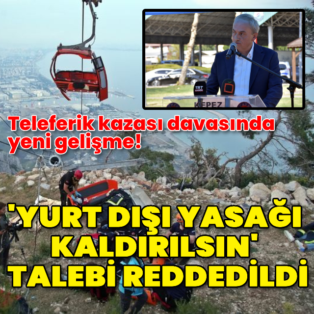 Teleferik kazası davasında yeni gelişme