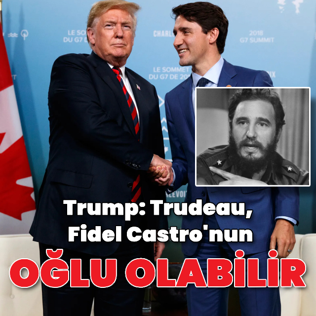 'Trudeau, Castro'nun oğlu olabilir'