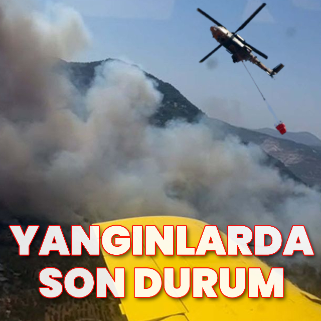 Yangınlarda son durum!