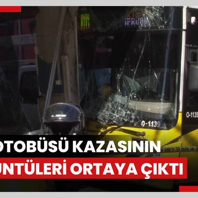Pendik’te 6 kişinin yaralandığı İETT otobüsü kazasının görüntüleri ortaya çıktı