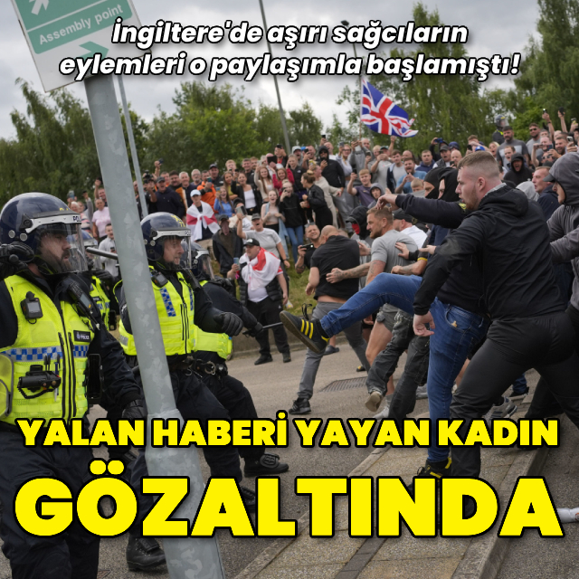 İngiltere'de yalan haberi yayan kadın gözaltında