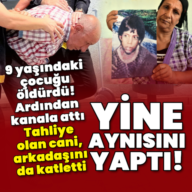 Cezaevinden çıkan cani, cinayet işledi!