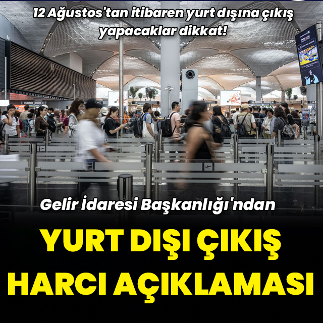 Gelir İdaresi Başkanlığı'ndan yurt dışı çıkış harcı açıklaması