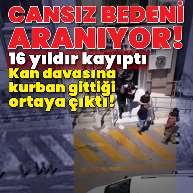 16 yıldır aranıyordu! Kan davasına kurban gittiği ortaya çıktı