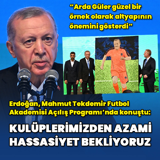 Erdoğan: Kulüplerimizden azami hassasiyet bekliyoruz