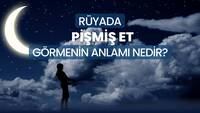 Rüyada pişmiş et görmek ne anlama gelir?