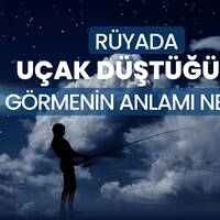 Rüyada uçak düşmesi ne anlama gelir?