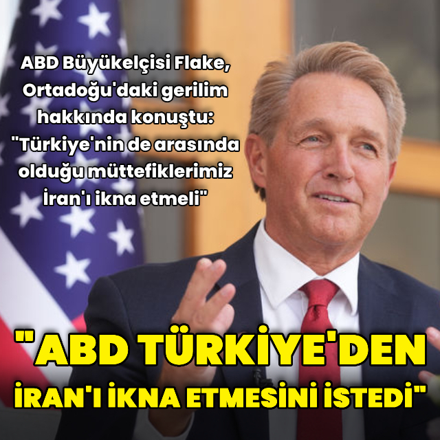 "ABD, Türkiye'den İran'ı ikna etmesini istedi"