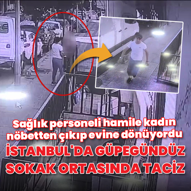İstanbul'da nöbetten dönen sağlık personeline taciz