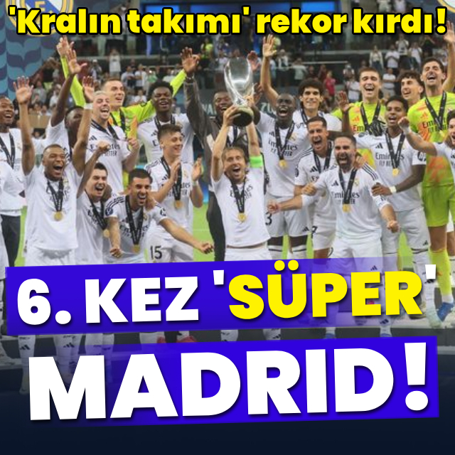 Süper Kupa 6. kez Real Madrid'in!