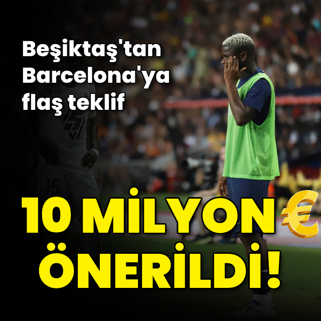 Beşiktaş'tan 10 milyon Euro'luk teklif