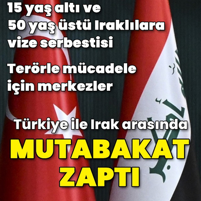Türkiye'yle Irak arasında mutabakat zaptı