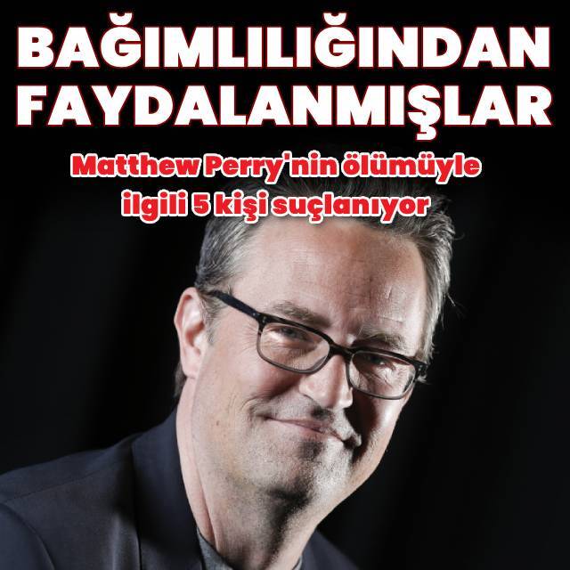 Matthew Perry'nin bağımlılığından faydalanmışlar