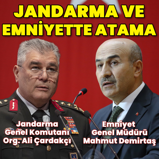 Emniyet Genel Müdürü ile Jandarma Genel Komutanı değişti