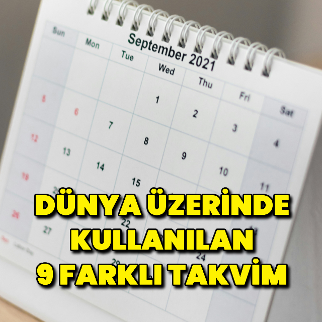 Dünya üzerinde kullanılan 9 farklı takvim!