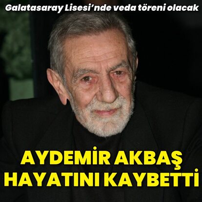  Aydemir Akbaş vefat etti