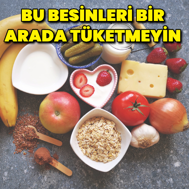 Bu besinleri bir arada tüketmeyin!