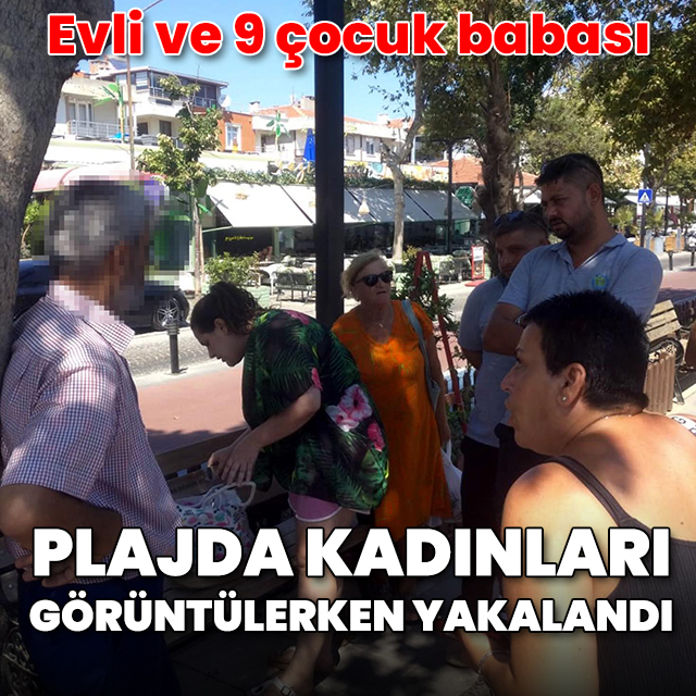 9 çocuk babası plajda kadınları görüntülerken yakalandı