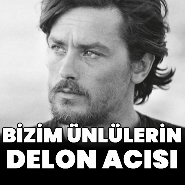 Bizim ünlülerin Delon acısı