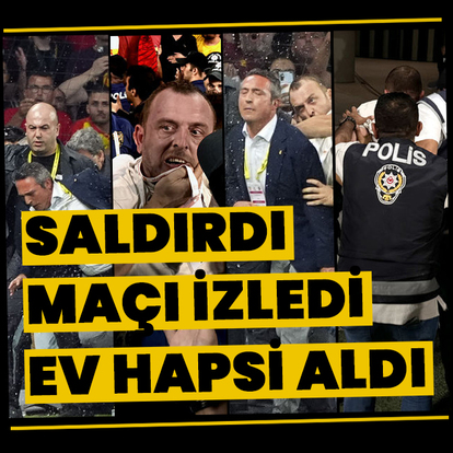  Saldırdı, maçı izledi, ev hapsi aldı!