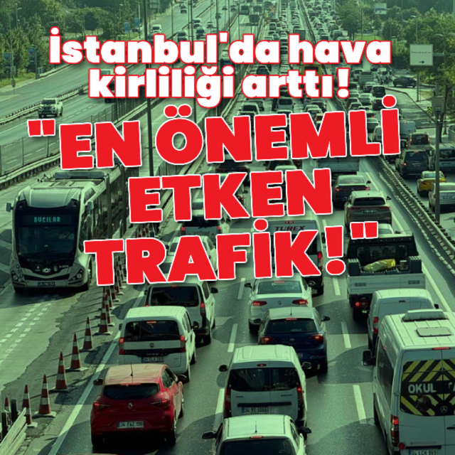 İstanbul'da hava kirliliği arttı!