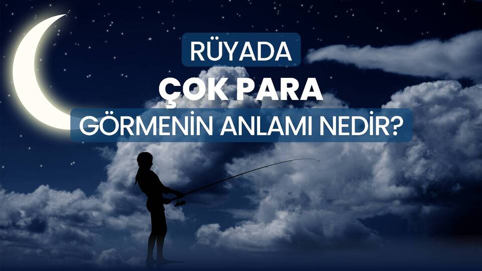 Rüyada Çok Para Görmek Ne Anlama Gelir?