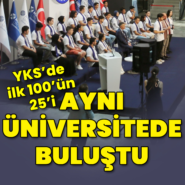 YKS’de ilk 100’ün 25’i aynı üniversitede buluştu
