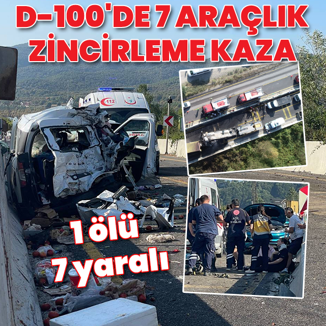 D-100'de zincirleme kaza: 1 ölü, 7 yaralı