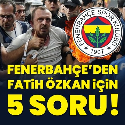  Fenerbahçe'den Fatih Özkan için 5 soru!