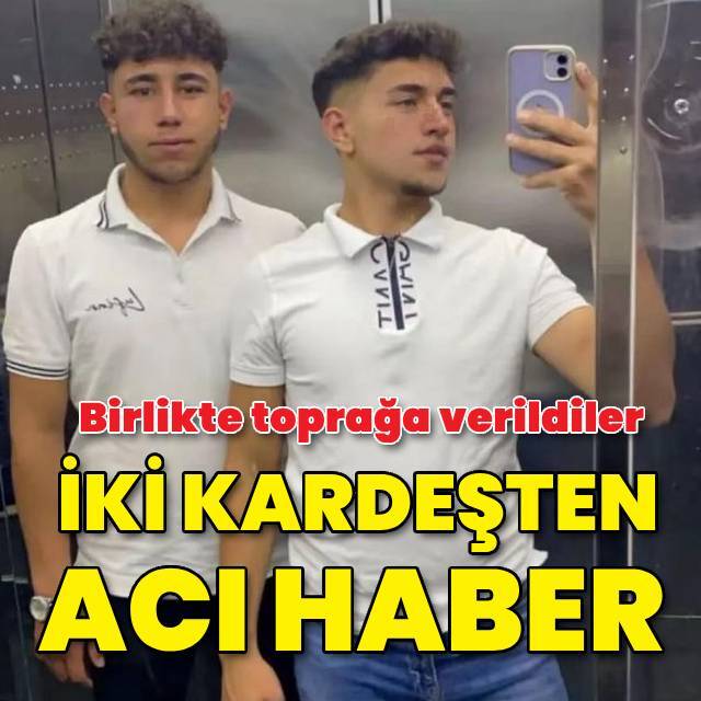 Biri 17 biri 19 yaşında... Toprağa verildiler