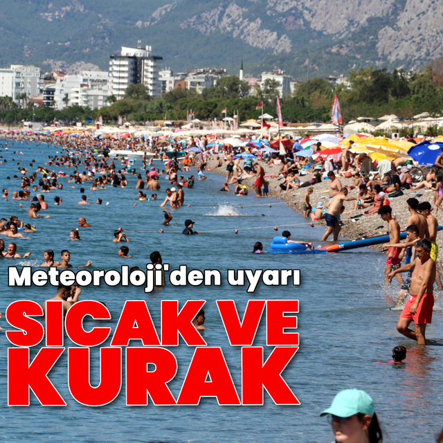 Sıcak ve kurak! Meteoroloji'den açıklama